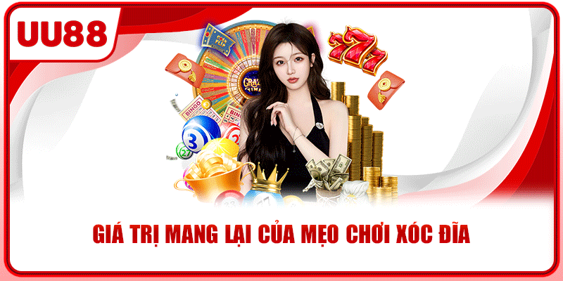 Giá trị mang lại của mẹo chơi xóc đĩa Giá trị mang lại của mẹo chơi xóc đĩa