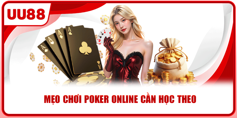 Mẹo chơi poker online cần học theo Mẹo chơi poker online cần học theo