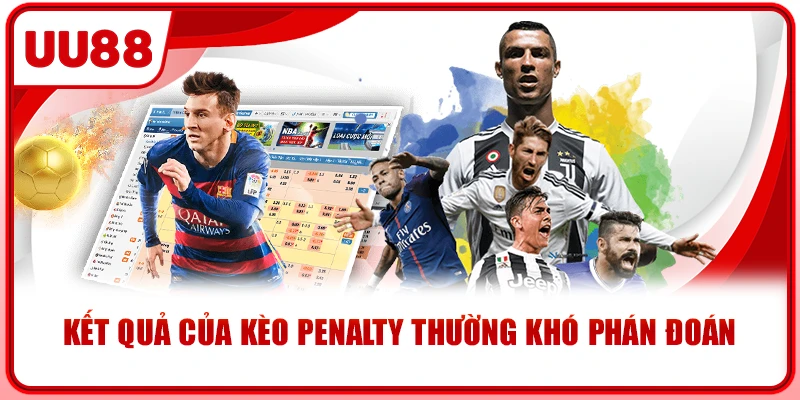 Kết quả của Kèo penalty thường khó phán đoán Kết quả của Kèo penalty thường khó phán đoán