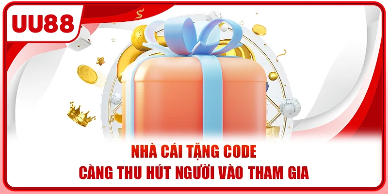 Nhà cái tặng code càng thu hút người vào tham gia Nhà cái tặng code càng thu hút người vào tham gia
