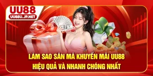 Làm Sao Săn Mã Khuyến Mãi UU88 Hiệu Quả Và Nhanh Chóng Nhất