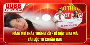 Nằm Mơ Thấy Trúng Số - Bí Mật Giải Mã Tài Lộc Từ Chiêm Bao