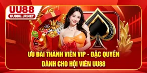 Ưu Đãi Thành Viên VIP - Đặc Quyền Dành Cho Hội Viên UU88